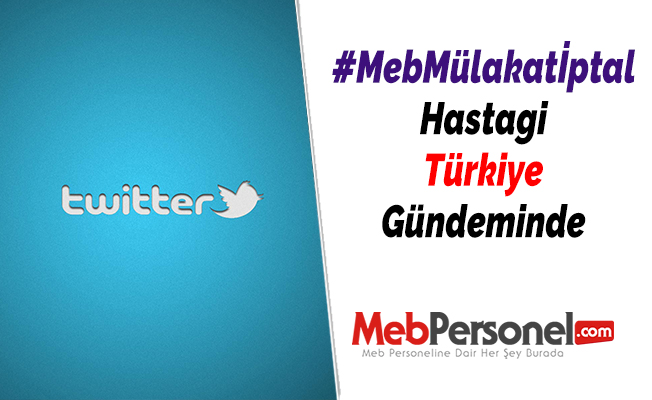 #MebMülakatİptal Hastagi Türkiye Gündeminde