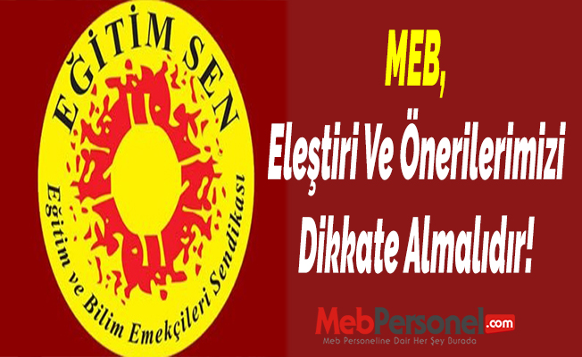 MEB, Eleştiri Ve Önerilerimizi Dikkate Almalıdır!