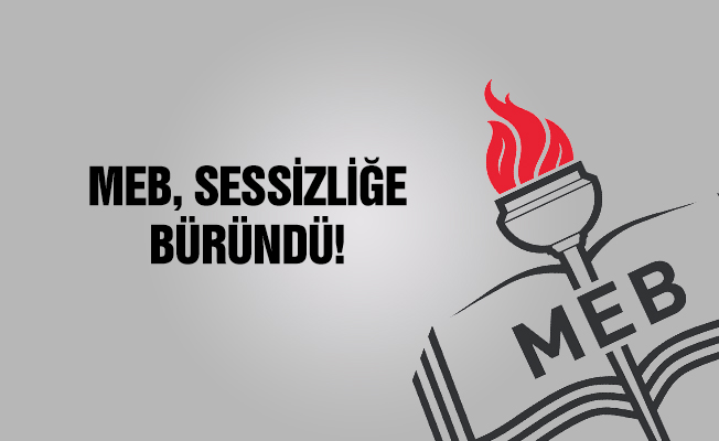 MEB Sessizliğe büründü !