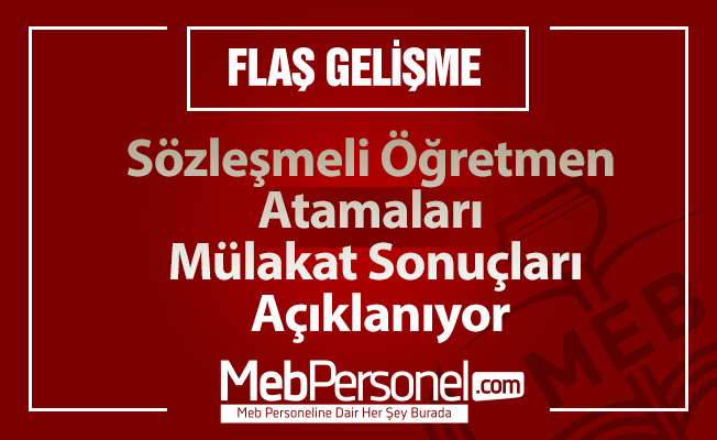 Sözleşmeli Öğretmen Atamaları Mülakat Sonuçları Açıklanıyor