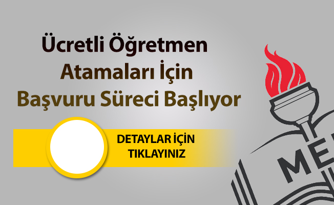 Ücretli Öğretmen Atamaları İçin Başvuru Süreci Başlıyor