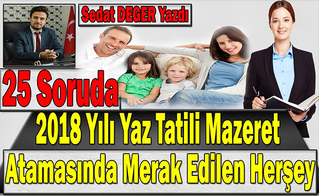 25 soruda 2018 Yılı Yaz Tatili Mazeret Atamasında Merak Edilen Her Şey