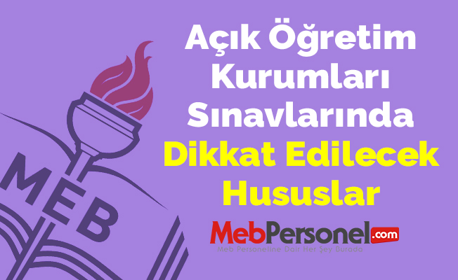 Açık Öğretim Kurumları Sınavlarında Dikkat Edilecek Hususlar