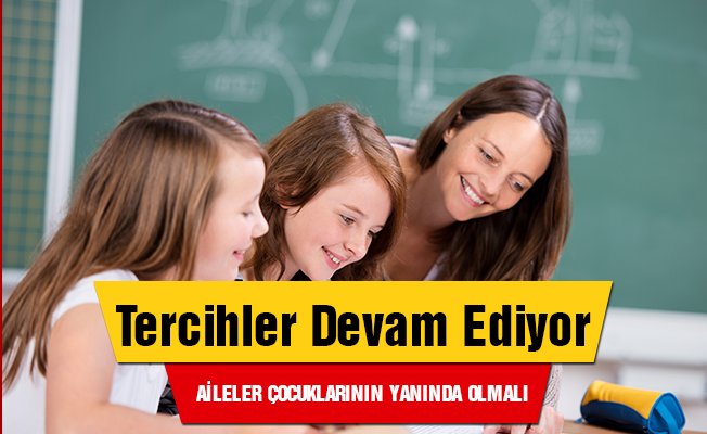 Aileler lise tercihinde çocuklarının yanında yer almalı