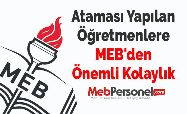 Ataması Yapılan Öğretmenlere MEB'den Önemli Kolaylık