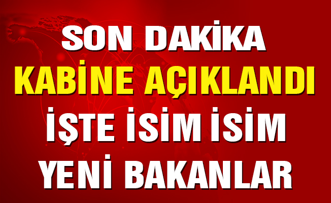Cumhurbaşkanı Erdoğan Kabineyi Açıkladı. İşte İsim İsim Yeni Bakanlar