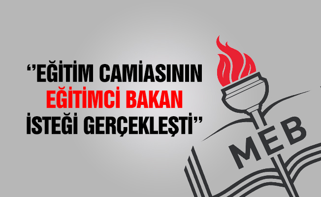 DES “EĞİTİM CAMİASININ EĞİTİMCİ BAKAN İSTEĞİ GERÇEKLEŞTİ”