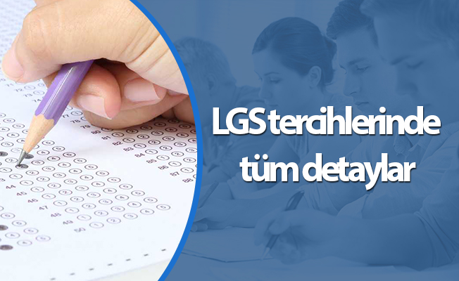 LGS tercihlerinde tüm detaylar