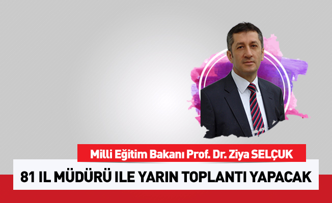 MEB Bakanı Selçuk, 81 İl Müdürü ile Toplantı Yapacak