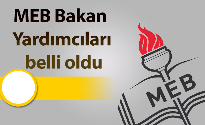 MEB Bakan Yardımcıları belli oldu
