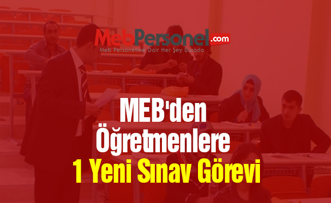 MEB'den Öğretmenlere 1 Yeni Sınav Görevi
