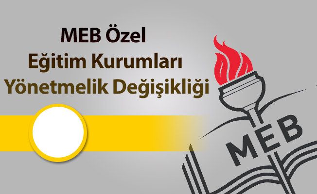 MEB Özel Eğitim Kurumları Yönetmelik Değişikliği