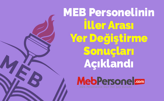 MEB Personelinin İller Arası Yer Değiştirme Sonuçları Açıklandı