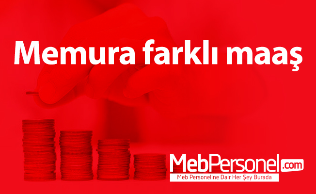 Memura farklı maaş