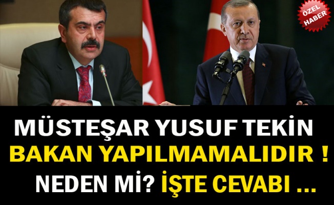MÜSTEŞAR YUSUF TEKİN NEDEN BAKAN OLMAMALI ?