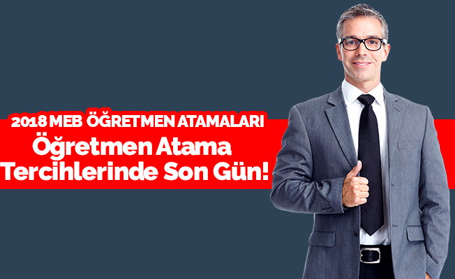 Öğretmen Atamalarında Tercih İçin Son Gün!