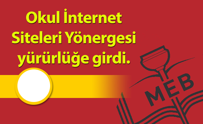 Okul İnternet Siteleri Yönergesi yürürlüğe girdi.