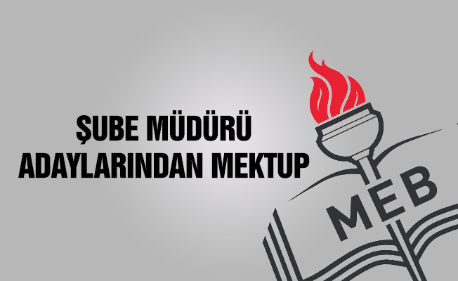 Şube Müdürü Adaylarından Mektup