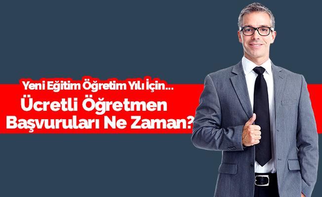 Ücretli Öğretmen Başvuruları Ne Zaman?