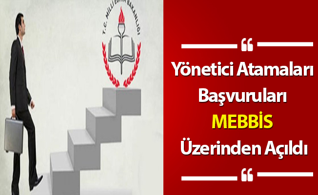 Yönetici Atamaları Başvuruları MEBBİS Üzerinden Açıldı