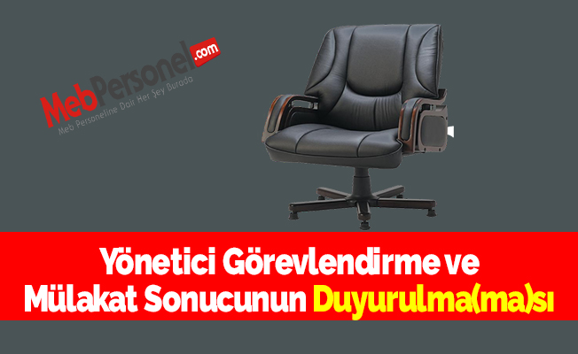 Yönetici Görevlendirme ve Mülakat Sonucunun Duyurulma(ma)sı