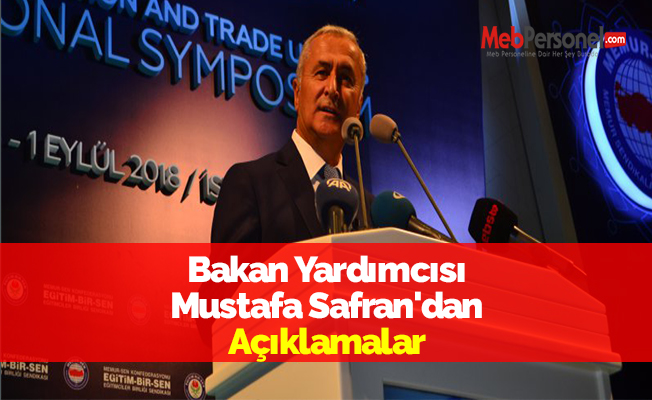 Bakan Yardımcısı Mustafa Safran'dan Açıklamalar