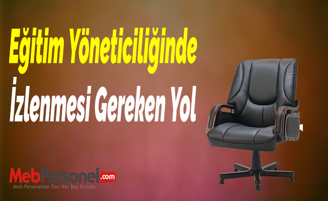 Eğitim Yöneticiliğinde İzlenmesi Gereken Yol