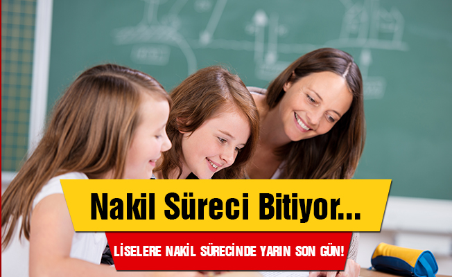 Liseler için ilk nakil dönemi başvurularında yarın son gün!