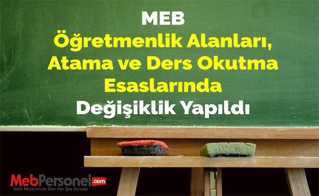 MEB Öğretmenlik Alanları, Atama ve Ders Okutma Esaslarında Değişiklik Yapıldı