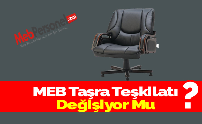 MEB Taşra Teşkilatı Değişiyor Mu?