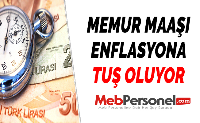 MEMUR MAAŞI ENFLASYONA TUŞ OLUYOR