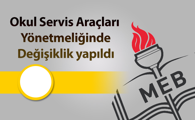 Okul Servis Araçları Yönetmeliğinde Değişiklik yapıldı
