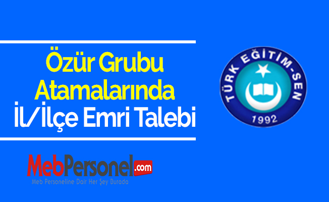 Özür Grubu Atamalarında İl/İlçe Emri Talebi