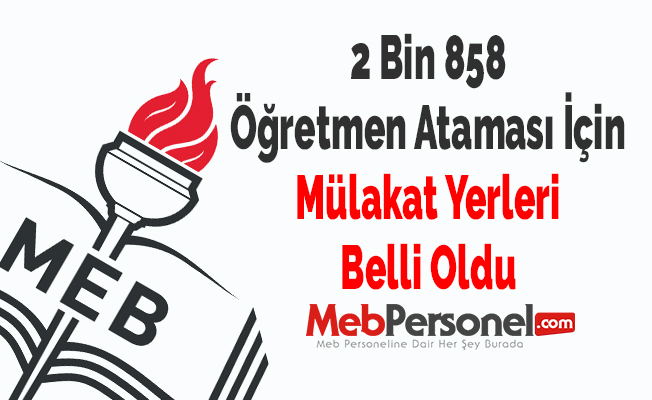 2 Bin 858 Öğretmen Ataması İçin Mülakat Yerleri Belli Oldu