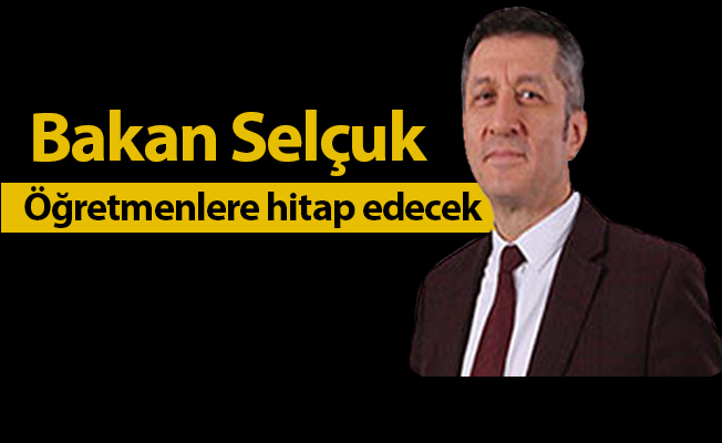 Bakan Selçuk, öğretmenlere hitap edecek