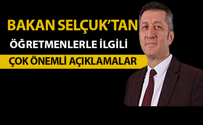 BAKAN SELÇUK'TAN ÖĞRETMENLERLE İLGİLİ ÇOK ÖNEMLİ AÇIKLAMALAR