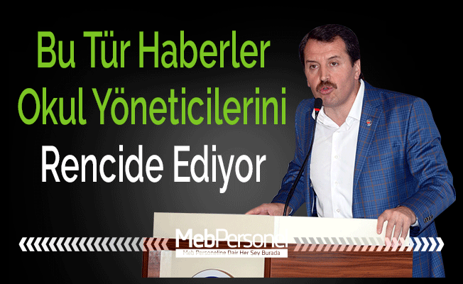 Bu Tür Haberler Okul Yöneticilerini Rencide Ediyor