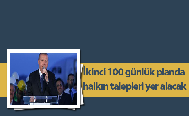 İkinci 100 günlük planda halkın talepleri yer alacak
