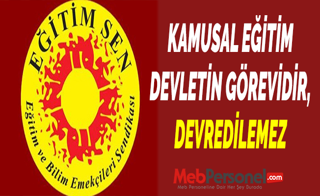 KAMUSAL EĞİTİM DEVLETİN GÖREVİDİR, DEVREDİLEMEZ
