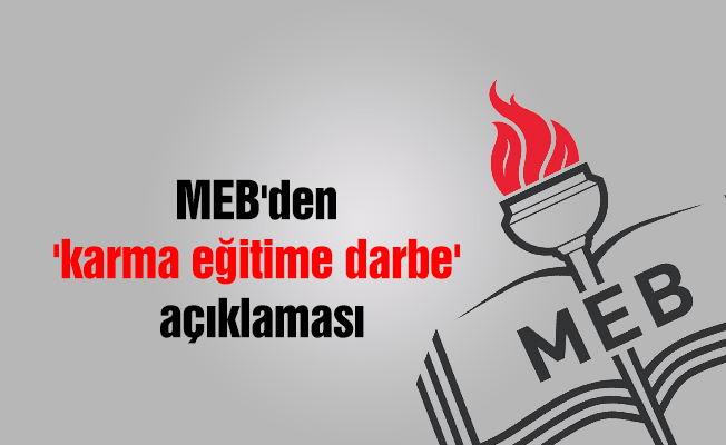 MEB'den 'karma eğitime darbe' açıklaması