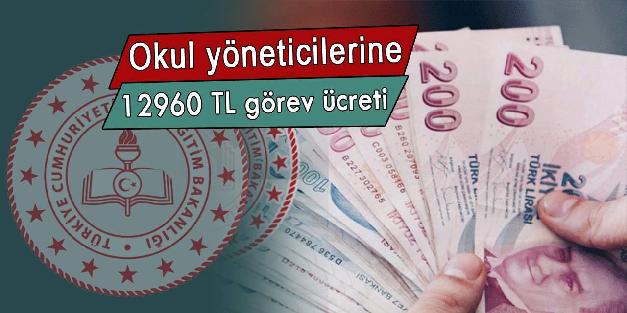 O okullarda görev yapan yöneticilere 12960 TL ek ödeme yapılacak
