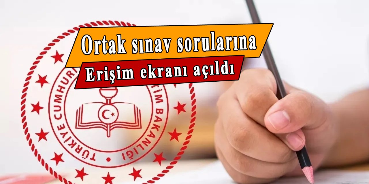 Ortak sınav sorularının indirileceği ekran açıldı