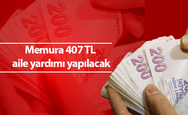 Memura 407 TL aile yardımı yapılacak