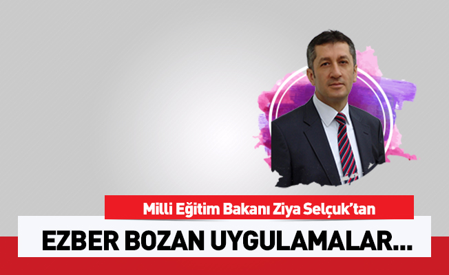 Milli Eğitim Bakanı Selçuk’tan ezber bozan uygulama!