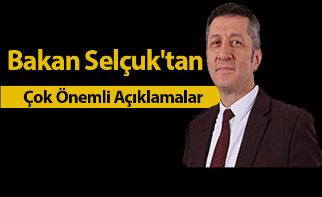 Bakan Selçuk'tan Gündeme Dair Önemli Açıklamalar