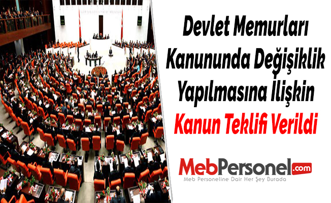 Devlet Memurları Kanununda Değişiklik Yapılmasına İlişkin Kanun Teklifi Verildi