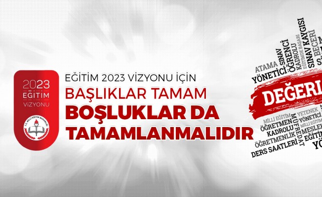 Eğitim 2023 için başlıklar tamam, boşluklar da tamamlanmalıdır