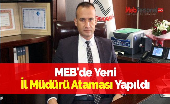 MEB'de Yeni İl Müdürü Ataması Yapıldı
