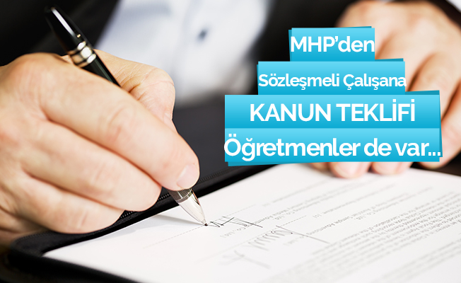 MHP'den Sözleşmeli Memurlar İçin Kanun Teklifi! Öğretmenler de var...