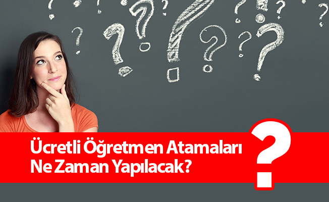 Ücretli Öğretmen Atamaları Ne Zaman Yapılacak?